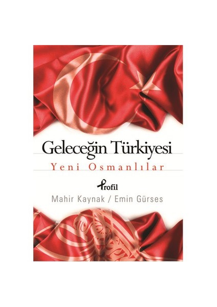 Geleceğin Türkiyesi - Yeni Osmanlılar
