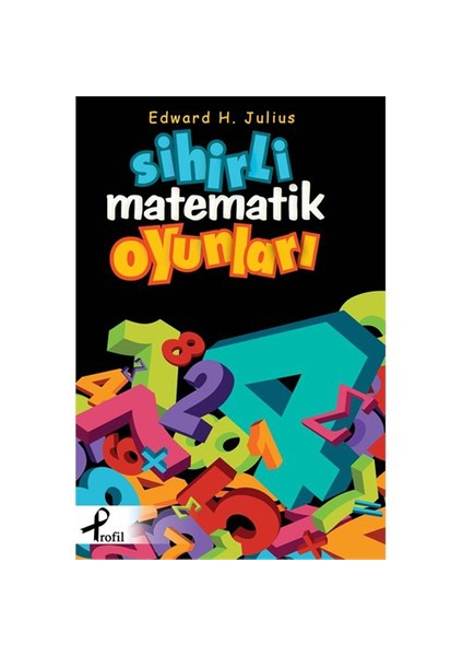 Sihirli Matematik Oyunları - Edward H. Julius