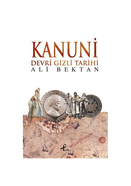 Kanuni Devri Gizli Tarihi-Ali Bektan