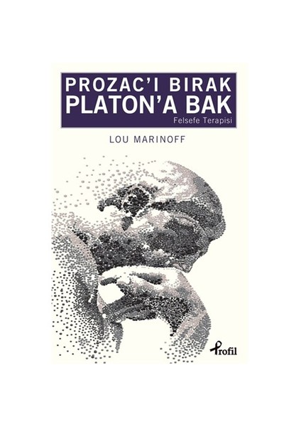 Prozac’I Bırak Platon’A Bak-Lou Marinoff