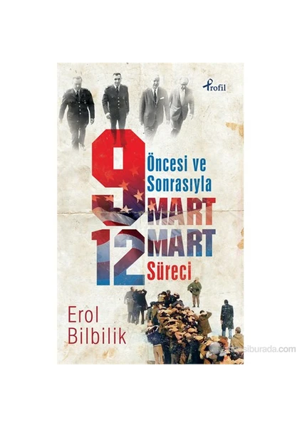 Öncesi Ve Sonrasıyla 9-12 Mart Süreci-Erol Bilbilik