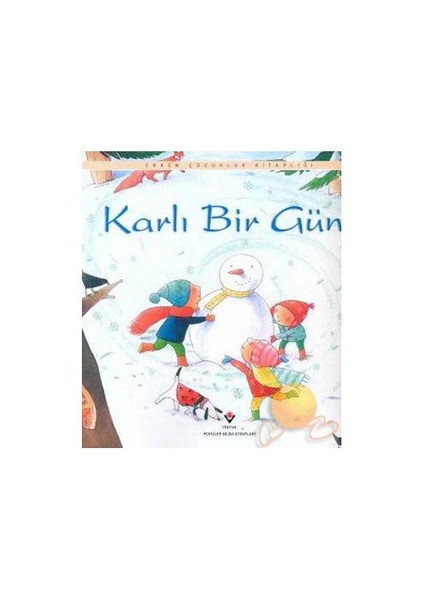 Erken Çocukluk Kitaplığı: Karlı Bir Gün (3-6 Yaş) (Ciltsiz) - Anna Milbourne