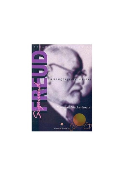 Sigmund Freud - Bilinçdışının Kaşifi-Margaret Muckenhoupt