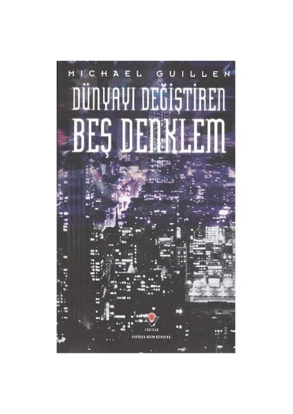 Dünyayı Değiştiren Beş Denklem - Michael Guillen
