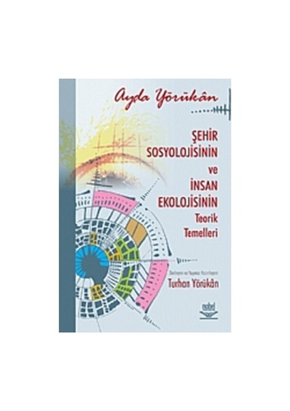Şehir Sosyolojisinin ve İnsan Ekolojisinin Teorik Temelleri - Ayda Yörükan