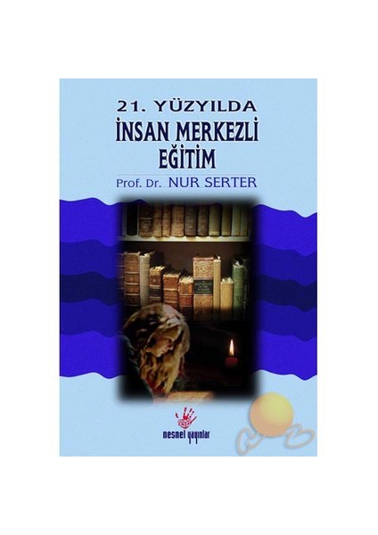 21. YÜZYILDA İNSAN MERKEZLİ EĞİTİM