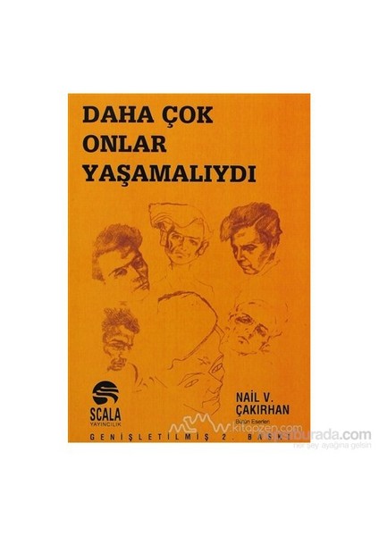 Daha Çok Onlar Yaşamalıydı-Nail V. Çakırhan