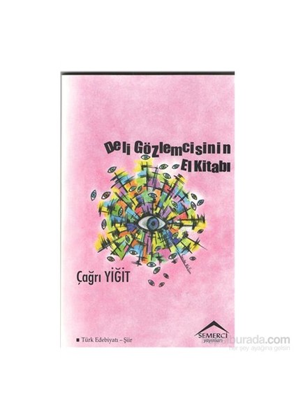 Deli Gözlemcisinin El Kitabı-Çağrı Yiğit