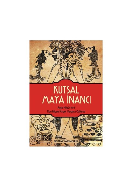 Kutsal Maya İnancı-Ayşe Nilgün Arıt