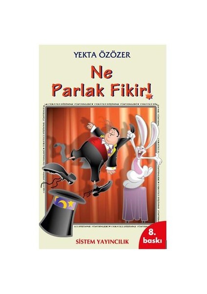 Ne Parlak Fikir ! Yaratıcı Düşünme Yöntemleri-Yekta Özözer