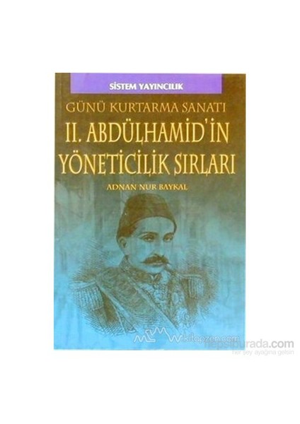 Iı. Abdülhamid''İn Yöneticilik Sırları - Adnan Nur Baykal