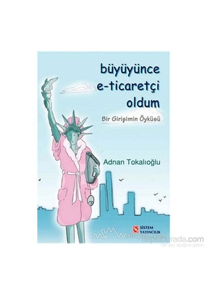 Büyüyünce E-Ticaretçi Oldum-Adnan Tokalıoğlu