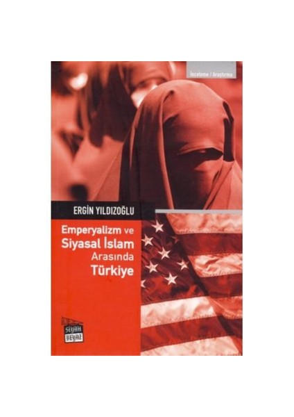Emperyalizm Ve Siyasal İslam Arasında Türkiye