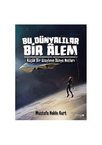 Bu Dünyalılar Bir Alem - Mustafa Hakkı Kurt