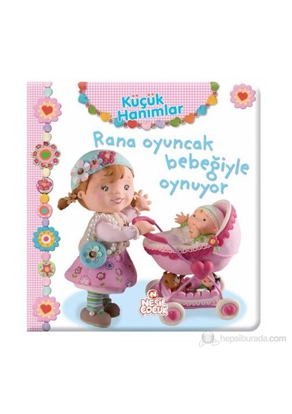 Küçük Hanımlar - Rana Oyuncak Bebeğiyle Oynuyor
