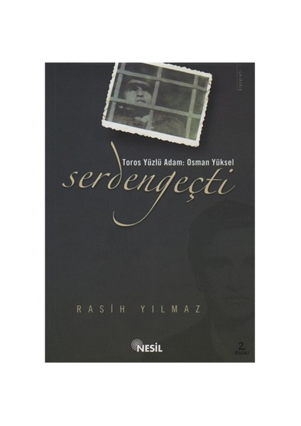 Toros Yüzlü Adam: Osman Yüksel Serdengeçti - Rasih Yılmaz