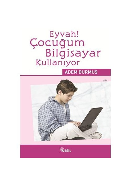 Eyvah! Çocuğum Bilgisayar Kullanıyor