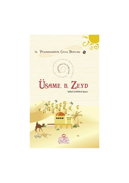 Peygamberimizin Çocuk Dostları 1 - Üsame bin Zeyd - Hilal Çelikkol Kara