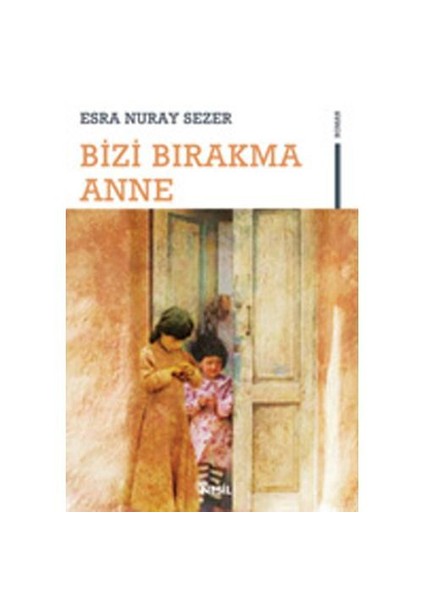 Bizi Bırakma Anne - Esra Nuray Sezer