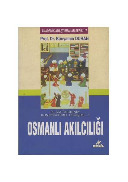 İslam Tarihinin Konjonktürel Değişimi - 3 (Osmanlı Akılcılığ