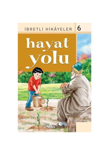 İbretli Hikayeler/6 (Hayat Yolu)