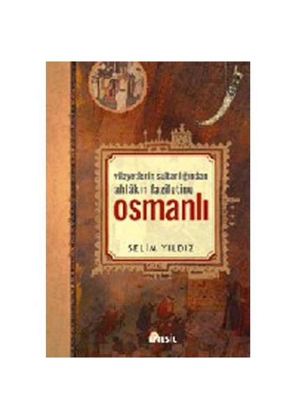 Vilayetler Sultanlığından Faziletlerin Sultanlığına OSMANLI