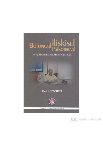 Bütüncül İlişkisel Psikoterapi-Paul L. Wachtel