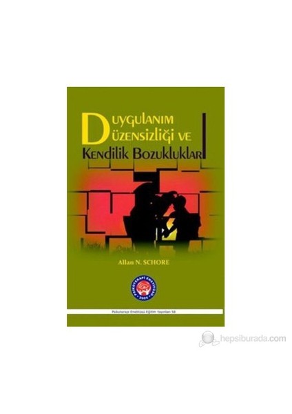 Duygulanım Düzensizliği Ve Kendilik Bozuklukları-Allan N. Schore