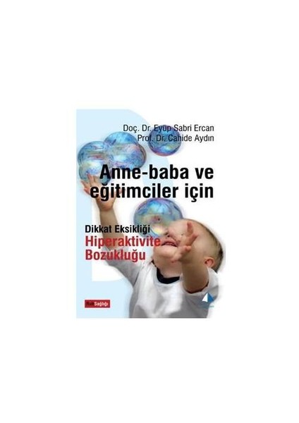 Anne-Baba ve Eğitimciler İçin Dikkat Eksikliği Hiperaktivite Bozukluğu