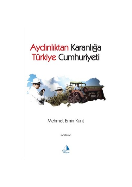 Aydınlıktan Karanlığa Türkiye Cumhuriyeti - Mehmet Emin Kurt