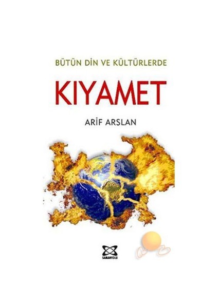 Bütün Din Ve Kültürlerde Kıyamet-Arif Arslan