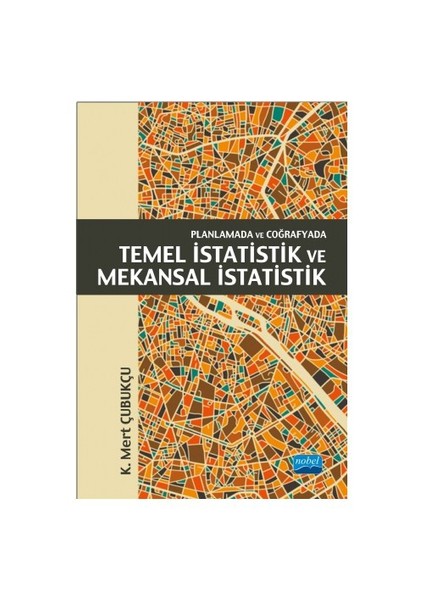 Planlamada Ve Coğrafyada Temel İstatistik Ve Mekansal İstatistik-K. Mert Çubukçu