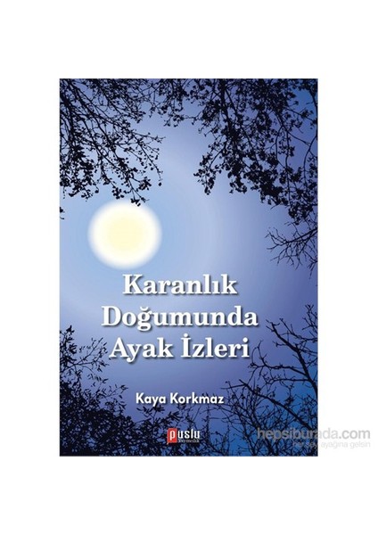 Karanlık Doğumunda Ayak İzleri-Kaya Korkmaz