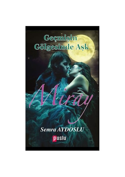 Miray (Geçmişin Gölgesinde Aşk)-Semra Aydoslu