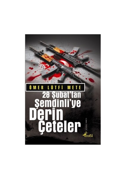 28 Şubat’tan Şemdinliye Derin Çeteler