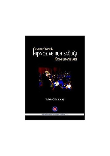 Gençlere Yönelik Hipnoz Ve Ruh Sağlığı Konferansları-Tahir Özakkaş