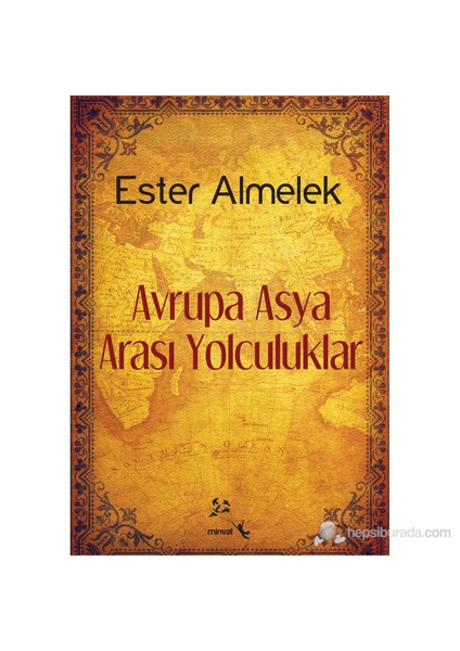 Avrupa Asya Arası Yolculuklar-Ester Almelek