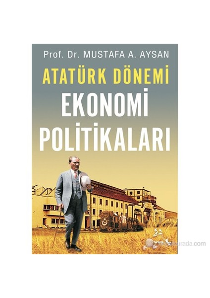 Atatürk Dönemi Ekonomi Politikaları-Mustafa A. Aysan