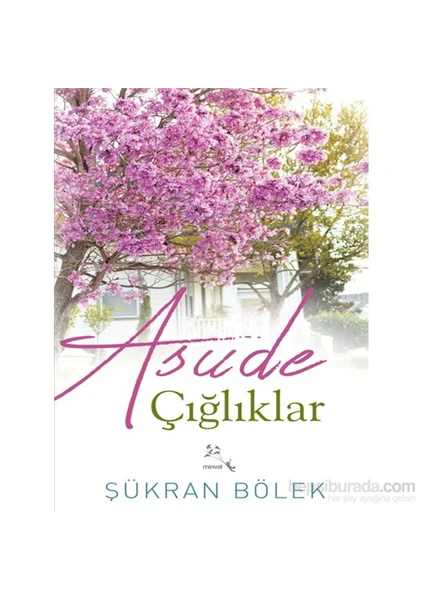 Asude Çığlıklar-Şükran Bölek