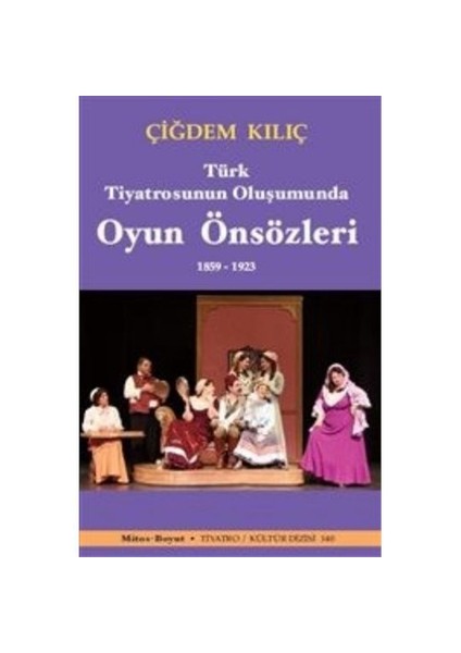 Oyun Önsözleri: Türk Tiyatrosunun Oluşumunda 1859-1923-Çiğdem Kılıç