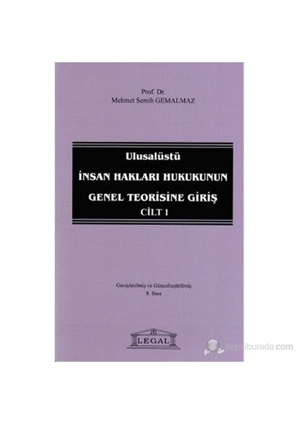 Ulusalüstü İnsan Hakları Hukukunun Genel Teorisine Giriş Cilt: 1-Mehmet Semih Gemalmaz