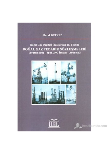 Doğalgaz Tedarik Sözleşmeleri (Toptan Satış - Spot Lng İthalat - Abonelik)-Burak Kepkep
