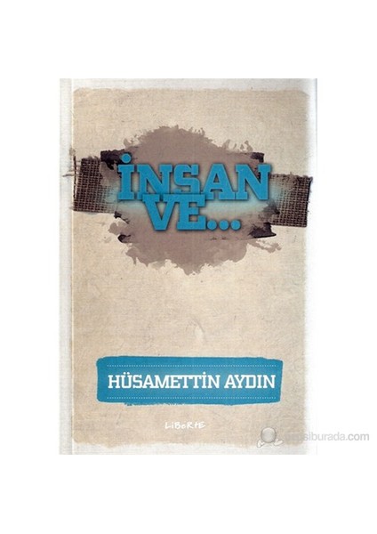 İnsan Ve…-Hüsamettin Aydın