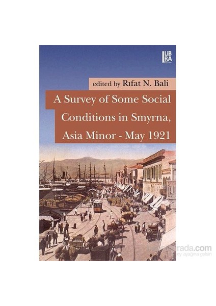 A Survey Of Some Social Conditions İn Smyrna, Asia Minor – May 1921-Rıfat N. Bali