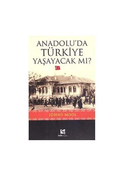 Anadolu’da Türkiye Yaşayacak Mı?