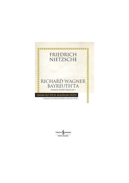 Richard Wagner Bayreuth’Ta Zamana Aykırı Bakışlar 4 - Friedrich Nietzsche
