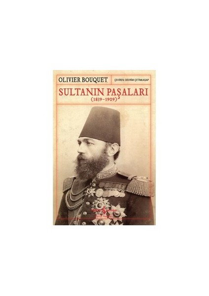 Sultanın Paşaları (1839-1909) - Olivier Bouquet