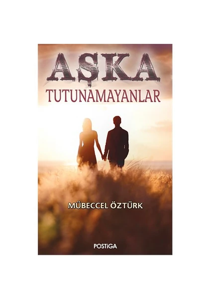 Aşka Tutunamayanlar-Mübeccel Öztürk