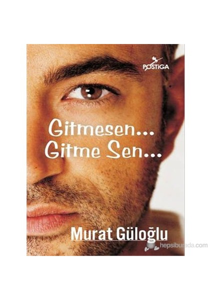 Gitmesen… Gitme Sen…-Murat Güloğlu