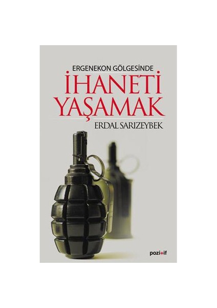 Ergenekon Gölgesinde İhaneti Yaşamak-Erdal Sarızeybek